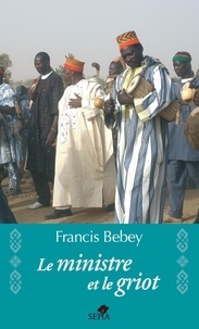 Francis Bebey - Le ministre et le griot.