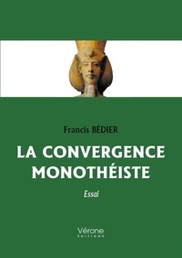 Francis Bédier - La convergence monothéiste.