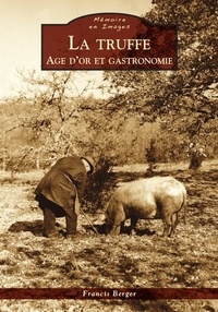 Francis Berger - La truffe - Age d'or et gastronomie.