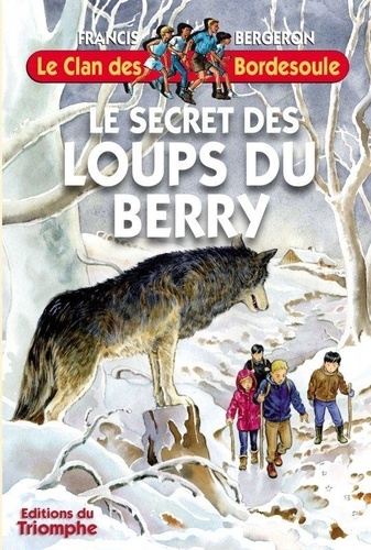 Francis Bergeron - Le secret des Loups du Berry.
