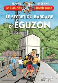 Francis Bergeron - Le clan des Bordesoule 39 : Le secret du barrage d'Eguzon.