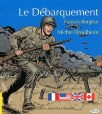 Francis Bergèse et Michel Droulhiole - Le Débarquement.