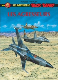 Francis Bergèse et Jean-Michel Charlier - Les aventures de Buck Danny Tome 44 : Les agresseurs.