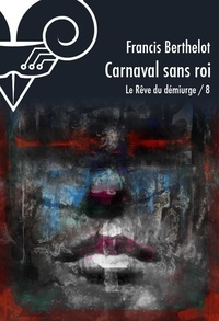 Francis Berthelot - Carnaval sans roi.