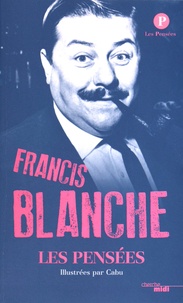 Francis Blanche - Francis Blanche - Les pensées.