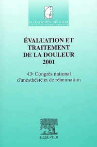 Francis Bonnet et  Collectif - Evaluation et traitement de la douleur 2001. - 43ème Congrès national d'anesthésie et de réanimation.