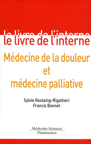 Francis Bonnet et Sylvie Rostaing-Rigattieri - Médecine de la douleur et médecine palliative.