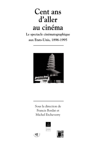 Francis Bordat - Cent ans d'aller au cinéma - Le spectacle cinématographique aux États-Unis, 1896-1995.