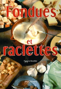 Francis Bouitiller - Fondues et raclettes.