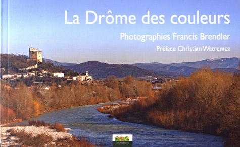 Francis Brendler - La Drôme des couleurs.
