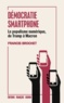 Francis Brochet - Démocratie smartphone - Le populisme numérique, de Trump à Macron.