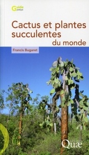 Francis Bugaret - Cactus et plantes succulentes du monde.