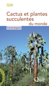 Francis Bugaret - Cactus et plantes succulentes du monde.