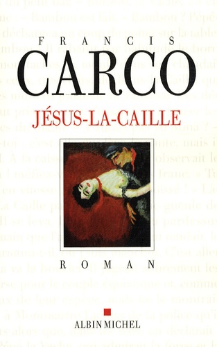 Francis Carco - Jésus-la-Caille.