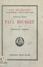 Francis Carco et Jacques des Gachons - Paul Bourget - Suivi de Pages inédites ; suivi de L'histoire du XXXIIIe fauteuil par Jacques des Gachons.