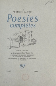 Francis Carco et P. Berger - Poésies complètes - Édition illustrée de 12 aquarelles et dessins.