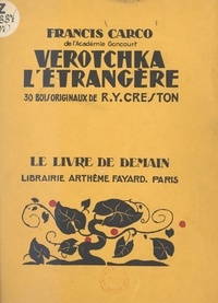 Francis Carco et René-Yves Creston - Verotchka l'étrangère - Avec 30 bois originaux.