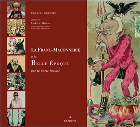 Francis Cévènes - La Franc-Maçonnerie à la Belle Epoque - Par la carte postale.
