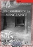 Francis Chagneau - Les carrières de la vengeance.