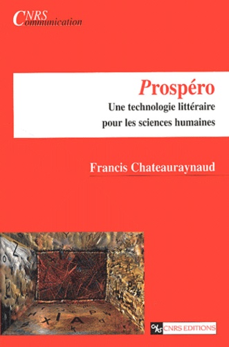 Francis Chateauraynaud - Prospéro - Une technologie littéraire pour les sciences humaines.