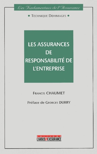 Francis Chaumet - Les Assurances De Responsabilite De L'Entreprise. 3eme Edition.