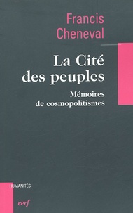 Francis Cheneval - La Cité des peuples - Mémoires de cosmopolitismes.