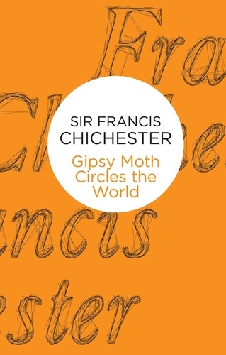 Francis Chichester - Gipsy Moth Circles The World.