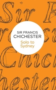 Francis Chichester - Solo to Sydney.
