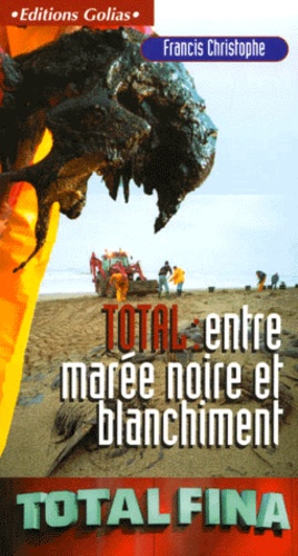 Francis Christophe - Totalfina : Entre Maree Noire Et Blanchiment.