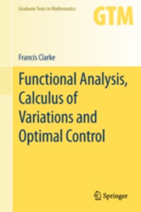 Francis Clarke - Functional Analysis, Calculus of Variations and Optimal Control.