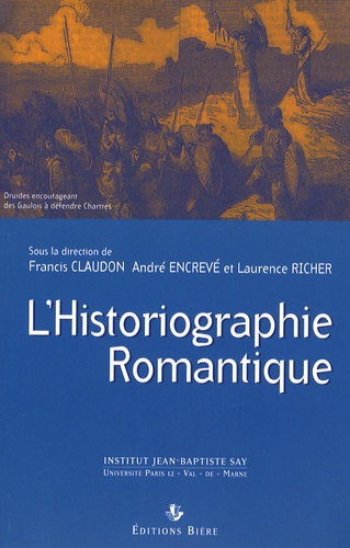 Francis Claudon et Laurence Richer - L'historiographie Romantique - Actes du colloque organisé à Créteil les 7 et 8 décembre 2006.