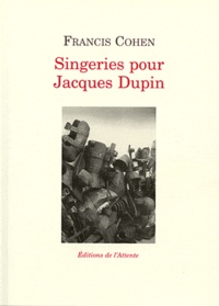 Francis Cohen - Singeries pour Jacques Dupin.