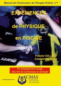Francis Collard et Frédéric Collard - Manuel de l'Instructeur de Plongée Enfant - Volume 1, Expériences de Physique en Piscine.