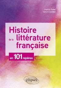 Francis Collet - Histoire de la littérature française en 101 repères.