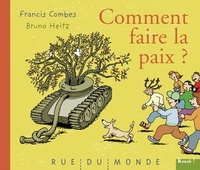 Francis Combes et Bruno Heitz - Comment faire la paix ?.