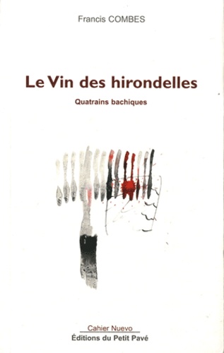 Francis Combes - Le Vin des hirondelles - Quatrains bachiques.