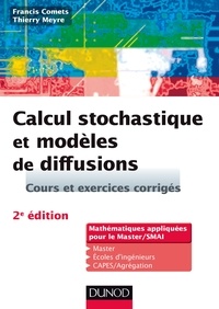 Francis Comets et Thierry Meyre - Calcul stochastique et modèles de diffusions - 2e éd..