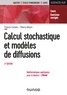 Francis Comets et Thierry Meyre - Calcul stochastique et modèles de diffusions - 3e éd. - Cours et exercices corrigés.