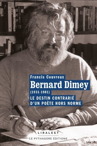 Francis Couvreux - Bernard Dimey (1931-1981) Le destin contrarié d'un poète hors norme.