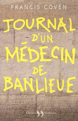 Francis Coven - Journal d'un médecin de banlieue.