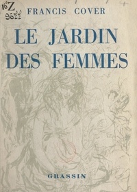 Francis Cover et Roger de Vilmorin - Le jardin des femmes.