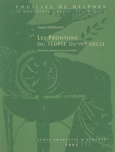 Francis Croissant - Les frontons du temple du IVe siècle.