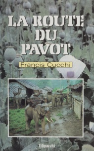 Francis Cucchi - La Route du pavot.