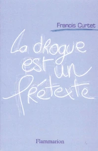 La Drogue Est Un Pretexte