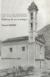 Francis Dahon - Les Saorgiennes : Histoires de ma montagne.