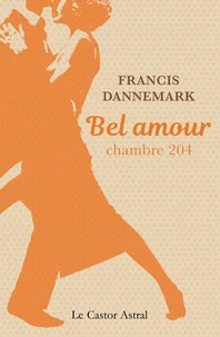 Bel Amour, Chambre 204 Ou L'Autre Moitie. Une Romance