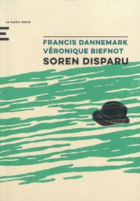 Francis Dannemark et Véronique Biefnot - Soren disparu.