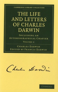 Francis Darwin - The Life and Letters of Charles Darwin - Volume 2 : Including an Autobiographical Chapter.