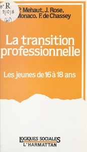 Francis de Chassey et Jeanne Lamoure-Rontopoulou - La transition professionnelle - Les jeunes de 16 à 18 ans.