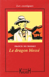 Francis de Croisset - Le dragon blessé.